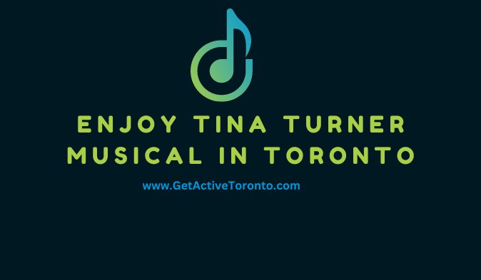 Read more about the article Enjoy Tina Turner Musical in Toronto